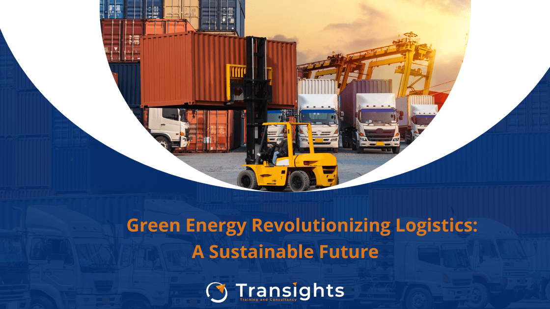 Green Energy Revolutionizing Logistics: A Sustainable Future